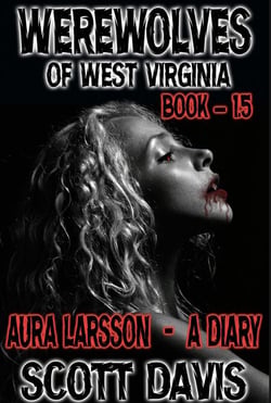 Werewolves Of West Virginia - Book 1.5 - Aura Larsson - A Diary - Werewolves of West Virginia, #1.5