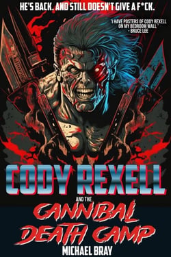 Cody Rexell and the Cannibal Death Camp - Cody Rexell, #2