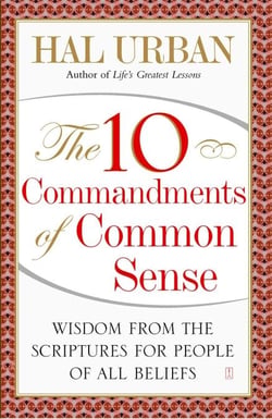 The 10 Commandments of Common Sense - Wisdom from the Scriptures for People of All Beliefs