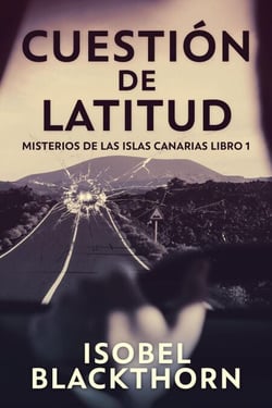 Cuestión de Latitud - Misterios de las Islas Canarias, #1