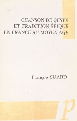 Chanson de geste et tradition épique en France au Moyen Âge