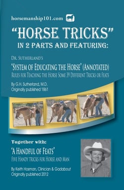 "Horse Tricks" Featuring Dr. Sutherland's System of Educating the Horse (Annotated) Together with "A Handful of Feats" - Horse Training How-To, #9