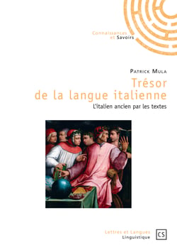 Trésor de la langue italienne - L'italien ancien par les textes