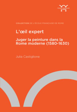 L’œil expert - Juger la peinture dans la Rome moderne (1580-1630)