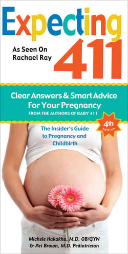 Expecting 411, 4th Edition - The Insider's Guide to Pregnancy and Childbirth