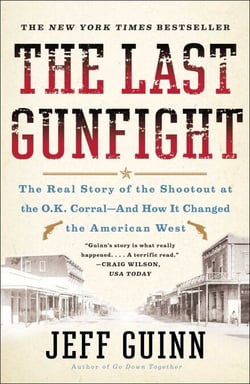 The Last Gunfight - The Real Story of the Shootout at the O.K. Corral-And How It Changed the American West