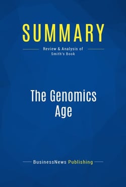 Summary: The Genomics Age - Review and Analysis of Smith's Book