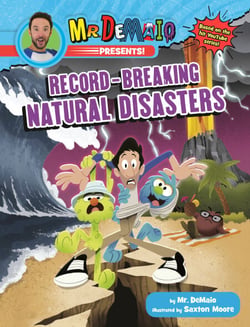 Mr. DeMaio Presents!: Record-Breaking Natural Disasters - Based on the Hit YouTube Series!