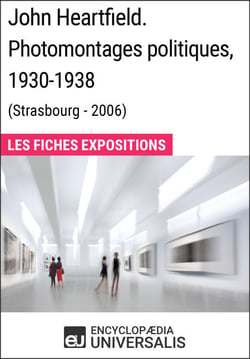 John Heartfield. Photomontages politiques, 1930-1938 (Strasbourg - 2006) - Les Fiches Exposition d'Universalis