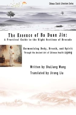 The Essence of Ba Duan Jin: A Practical Guide to the Eight Sections of Brocade