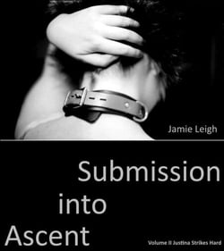 Ascent into Submission: Vol II Justina Strikes Hard - Ascent into Submission, #2