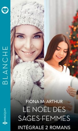 Intégrale "Le Noël des sages-femmes" - Une sage-femme amoureuse - Emouvantes retrouvailles