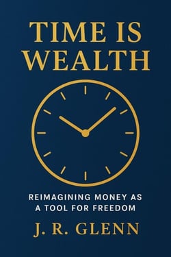 Time is Wealth: Reimagining Money as a Tool for Freedom