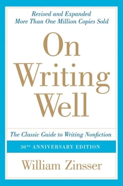 On Writing Well, 30th Anniversary Edition - An Informal Guide to Writing Nonfiction