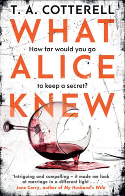 What Alice Knew - The addictive domestic thriller with a heart-stopping final twist
