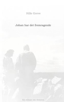 Johan har det fremragende - En roman om demens
