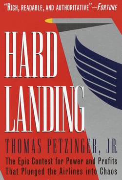 Hard Landing - The Epic Contest for Power and Profits That Plunged the Airlines into Chaos