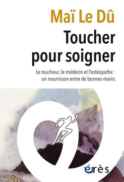 Toucher pour soigner - Le toucheur, le médecin et l'ostéopathe : un nourrisson entre de bonnes mains