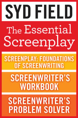 The Essential Screenplay (3-Book Bundle) - Screenplay: Foundations of Screenwriting, Screenwriter's Workbook, and Screenwriter's Problem Solver