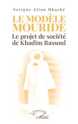 Le modèle Mouride - Le projet de société de Khadim Rassoul