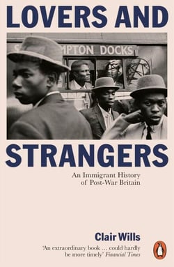 Lovers and Strangers - An Immigrant History of Post-War Britain