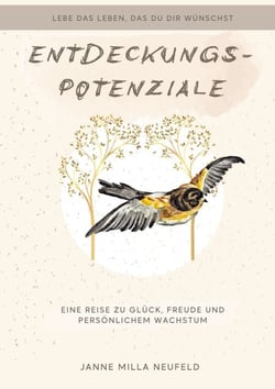 Entdeckungspotenziale - Eine Reise zu Glück, Freude und persönlichem Wachstum
