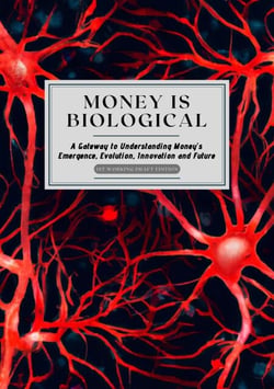 Money is Biological: Exploring Money’s Emergence, Evolution, Innovation and Future