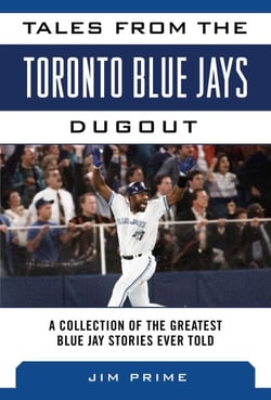 Tales from the Toronto Blue Jays Dugout - A Collection of the Greatest Blue Jays Stories Ever Told