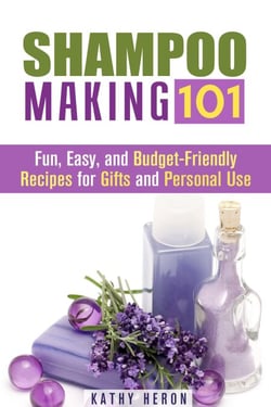 Shampoo Making 101: Fun, Easy, and Budget-Friendly Recipes for Gifts and Personal Use - DIY Beauty Products &amp; Hair Care