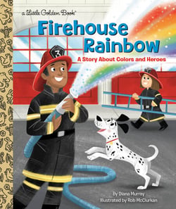 Firehouse Rainbow - A Story About Colors and Heroes
