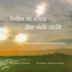 Jedes in allen dar sich stellt - Wort und Bild im Resonanzraum