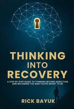 Thinking into Recovery: A 12-Step Mindset System for Lasting Transformation