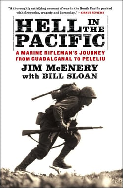 Hell in the Pacific - A Marine Rifleman's Journey From Guadalcanal to Peleliu