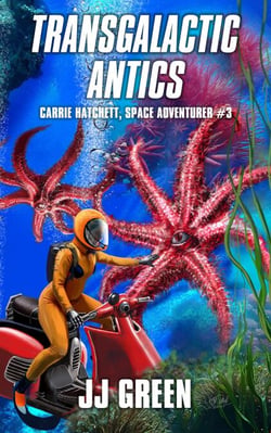 Transgalactic Antics - Carrie Hatchett, Space Adventurer, #3