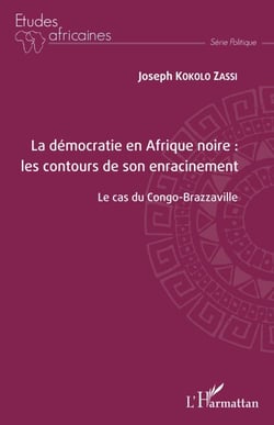 La démocratie en Afrique noire : les contours de son enracinement - Le cas du Congo-Brazzaville