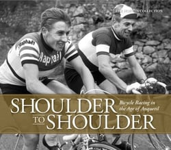 Shoulder to Shoulder: Bicycle Racing in the Age of Anquetil - Bicycle Racing in the Age of Anquetil
