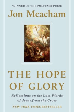 The Hope of Glory - Reflections on the Last Words of Jesus from the Cross