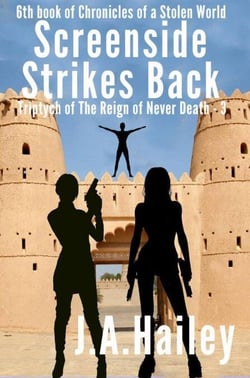 Screenside Strikes Back, Triptych of The Reign of Never Death-3 - Chronicles of a Stolen World, #6