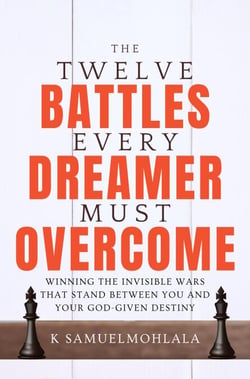 12 Battles Every Dreamer Must Overcome: Winning the Invisible Wars That Stand Between You and Your God-Given Destiny