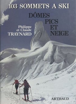 Dômes, pics et neige - 103 sommets à ski