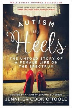 Autism in Heels - The Untold Story of a Female Life on the Spectrum