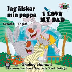 Jag älskar min pappa I Love My Dad (Bilingual Swedish Children's Books) - Swedish English Bilingual Collection