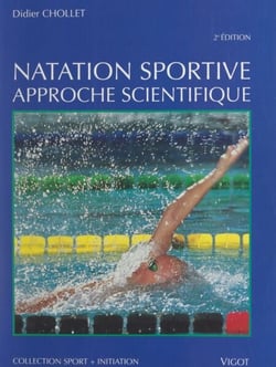 Natation sportive, approche scientifique - Bases biomécaniques, techniques et psychophysiologiques, apprentissage, évaluation et correction des techniques de nage