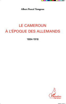 Le Cameroun à l'époque des Allemands - 1884-1916
