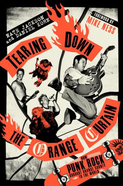 Tearing Down the Orange Curtain - How Punk Rock Brought Orange County to the World