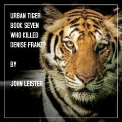 Urban Tiger Book Seven Who Killed Denise Franz? - Urban Tiger, #1