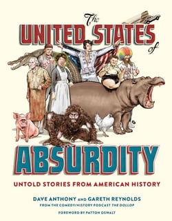 The United States of Absurdity - Untold Stories from American History