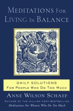 Meditations for Living In Balance - Daily Solutions for People Who Do Too Much