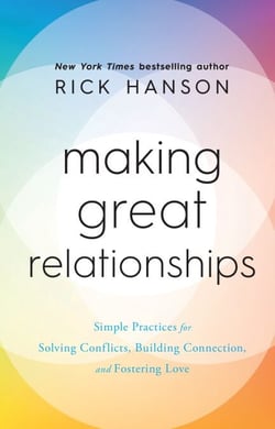 Making Great Relationships - Simple Practices for Solving Conflicts, Building Connection and Fostering Love