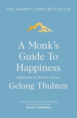 A Monk's Guide to Happiness - Meditation in the 21st century